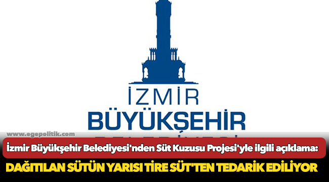 İzmir Büyükşehir Belediyesi’nden Süt Kuzusu Projesi’yle ilgili açıklama: Dağıtılan sütün yarısı Tire Süt’ten tedarik ediliyor