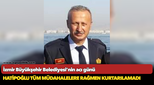 İzmir Büyükşehir Belediyesi’nin acı günü