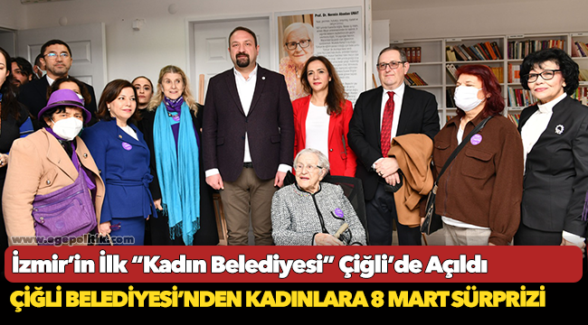 İzmir’in İlk “Kadın Belediyesi” Çiğli’de Açıldı