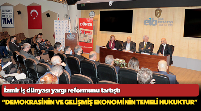 İzmir iş dünyası yargı reformunu tartıştı