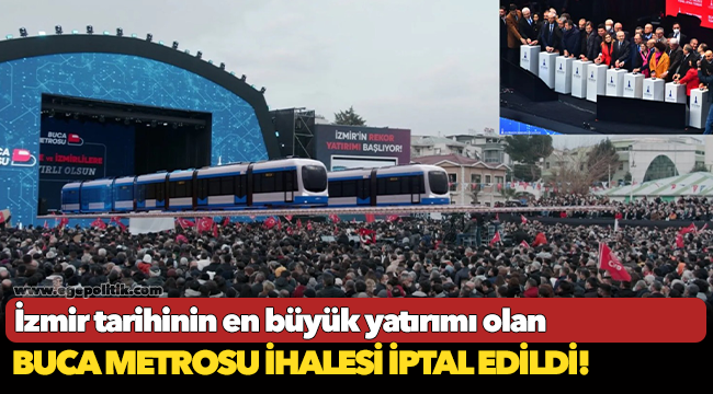 İzmir tarihinin en büyük yatırımı olan Buca Metrosu ihalesi iptal edildi!