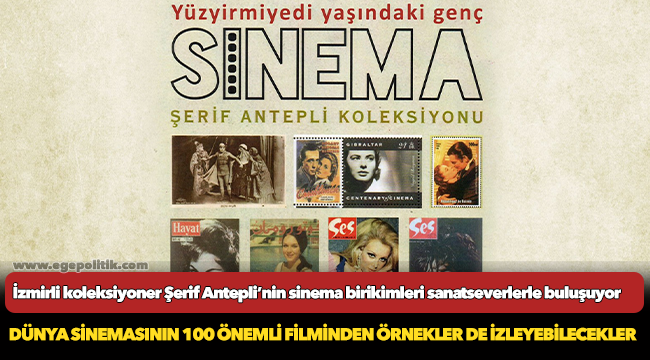 İzmirli koleksiyoner Şerif Antepli’nin sinema birikimleri sanatseverlerle buluşuyor