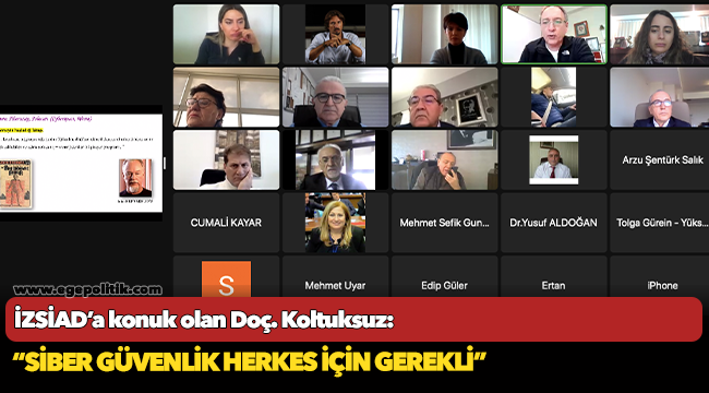 İZSİAD’a konuk olan Doç. Koltuksuz:  “Siber güvenlik herkes için gerekli”