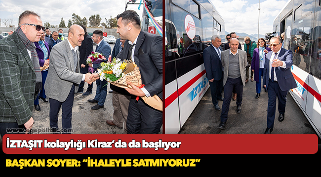 İZTAŞIT kolaylığı Kiraz’da da başlıyor