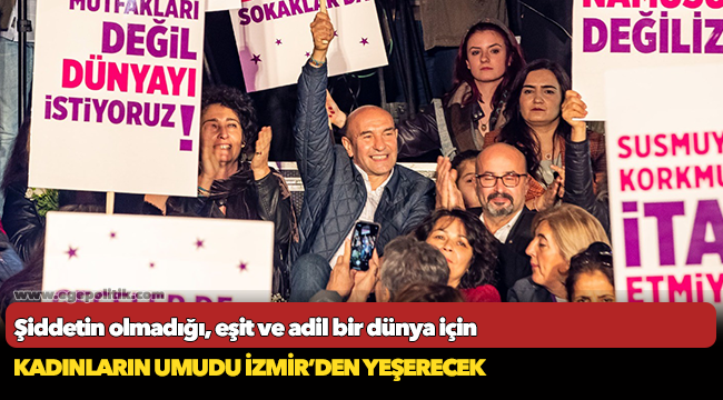 Kadınların umudu İzmir’den yeşerecek