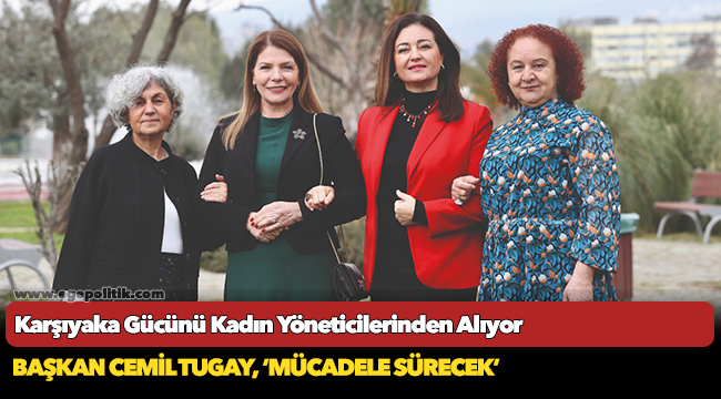 Karşıyaka Gücünü Kadın Yöneticilerinden Alıyor