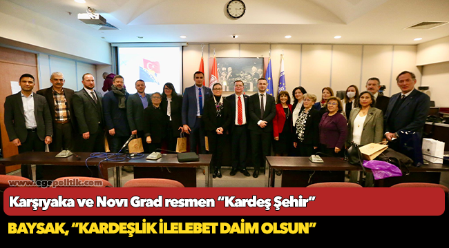 Karşıyaka ve Novı Grad resmen “Kardeş Şehir”