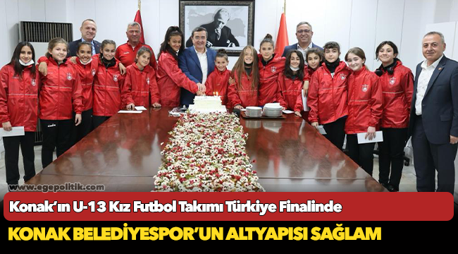 Konak’ın U-13 Kız Futbol Takımı  Türkiye Finalinde