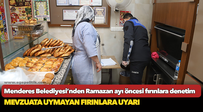 Menderes Belediyesi’nden Ramazan ayı öncesi fırınlara denetim