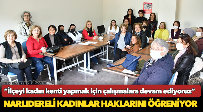 Narlıdereli Kadınlar Haklarını Öğreniyor