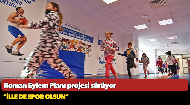 Roman Eylem Planı projesi sürüyor “İlle de spor olsun”