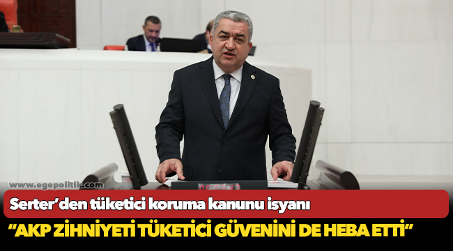 Serter’den tüketici koruma kanunu isyanı