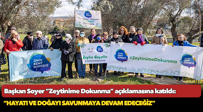 Soyer, “Hayatı ve doğayı savunmaya devam edeceğiz”