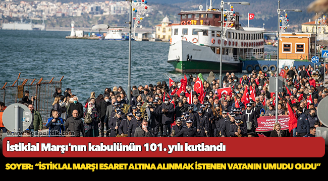 Soyer: “İstiklal Marşı esaret altına alınmak istenen vatanın umudu oldu”