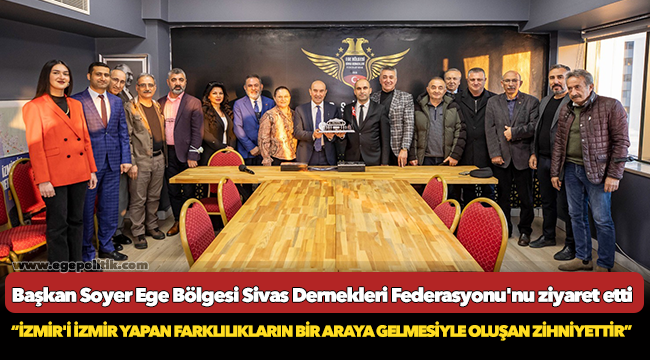 Soyer, “İzmir&#039;i İzmir yapan farklılıkların bir araya gelmesiyle oluşan zihniyettir”