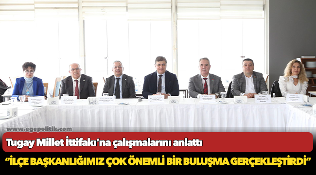 Tugay Millet İttifakı’na çalışmalarını anlattı