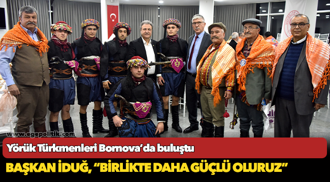 Yörük Türkmenleri Bornova’da buluştu
