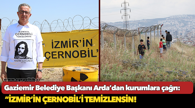 Başkan Arda’dan kurumlara çağrı: “İzmir’in Çernobil’i temizlensin!
