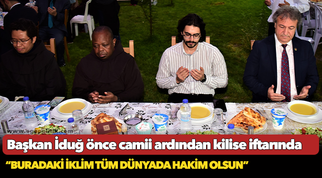Başkan İduğ önce camii ardından kilise iftarında