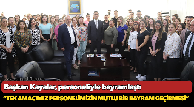 Başkan Kayalar, personeliyle bayramlaştı