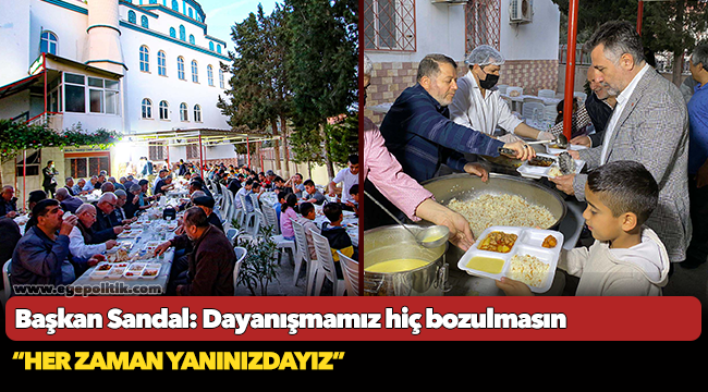 Başkan Sandal: Dayanışmamız hiç bozulmasın