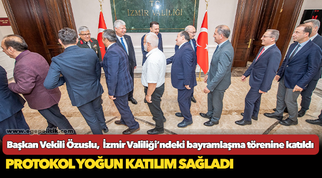 Başkan Vekili Özuslu,  İzmir Valiliği’ndeki bayramlaşma törenine katıldı