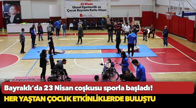 Bayraklı’da 23 Nisan coşkusu sporla başladı!