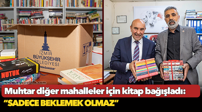 Binası kütüphaneye uygun olmayan muhtar diğer mahalleler için kitap bağışladı!