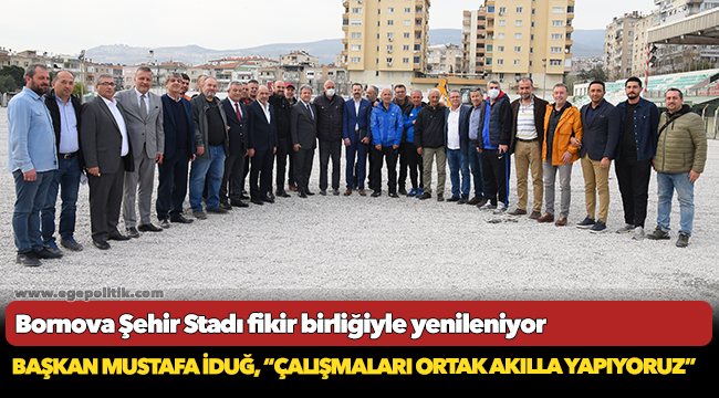 Bornova Şehir Stadı fikir birliğiyle yenileniyor