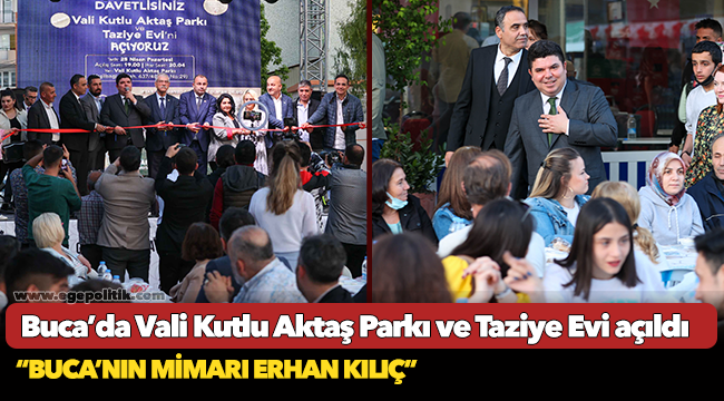 Buca’da Vali Kutlu Aktaş Parkı ve Taziye Evi açıldı