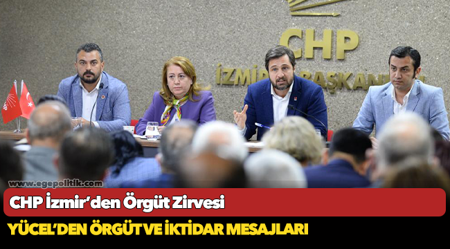 CHP İzmir’den Örgüt Zirvesi