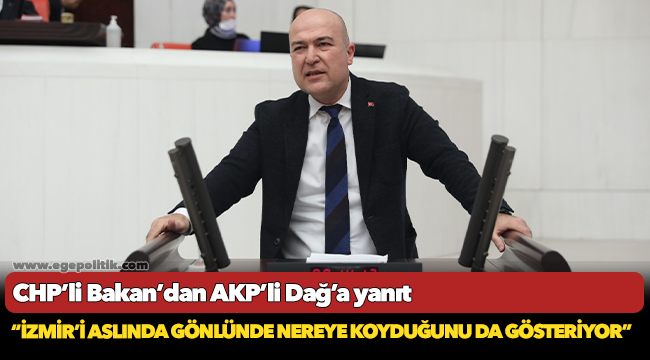 CHP’li Bakan’dan AKP’li Dağ’a yanıt