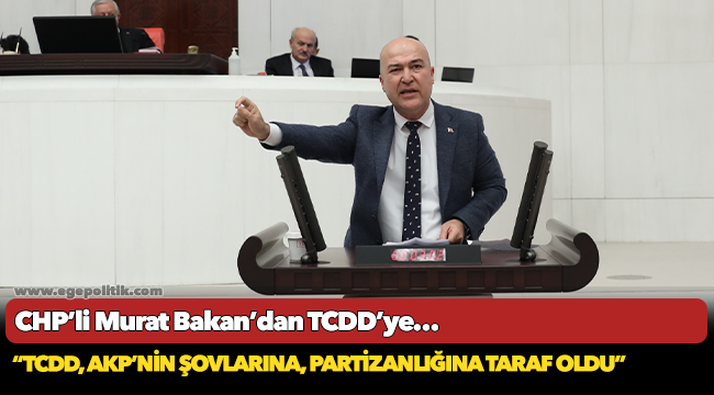 CHP’li Murat Bakan’dan TCDD’ye…