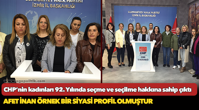 CHP’nin kadınları 92. Yılında seçme ve seçilme hakkına sahip çıktı