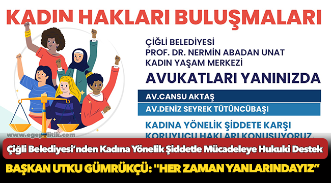 Çiğli Belediyesi’nden Kadına Yönelik Şiddetle Mücadeleye Hukuki Destek