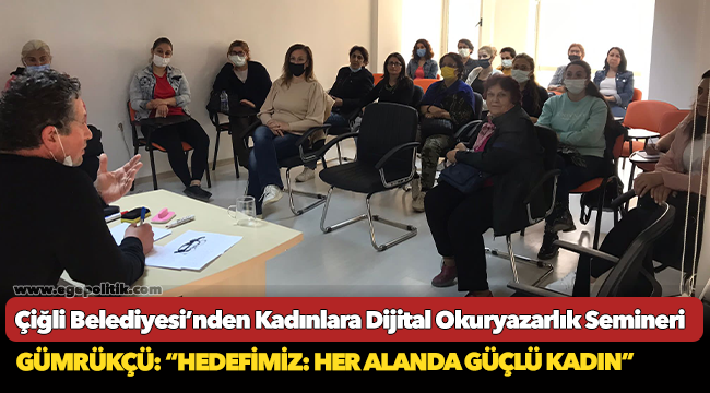 Çiğli Belediyesi’nden Kadınlara Dijital Okuryazarlık Semineri