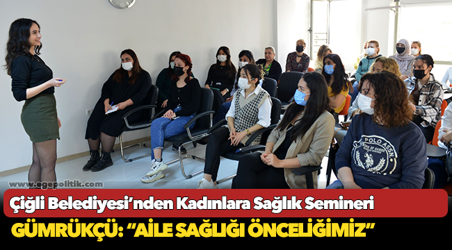 Çiğli Belediyesi’nden Kadınlara Sağlık Semineri
