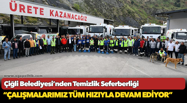 Çiğli Belediyesi’nden Temizlik Seferberliği