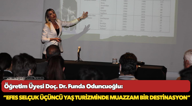 Doç. Dr. Funda Oduncuoğlu: Efes Selçuk üçüncü yaş turizminde muazzam bir destinasyon
