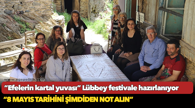 “Efelerin kartal yuvası” Lübbey festivale hazırlanıyor