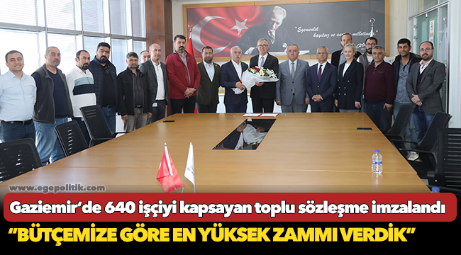 Gaziemir’de 640 işçiyi kapsayan toplu sözleşme imzalandı