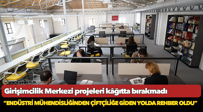 Girişimcilik Merkezi projeleri kâğıtta bırakmadı