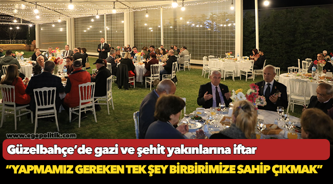 Güzelbahçe’de gazi ve şehit yakınlarına iftar