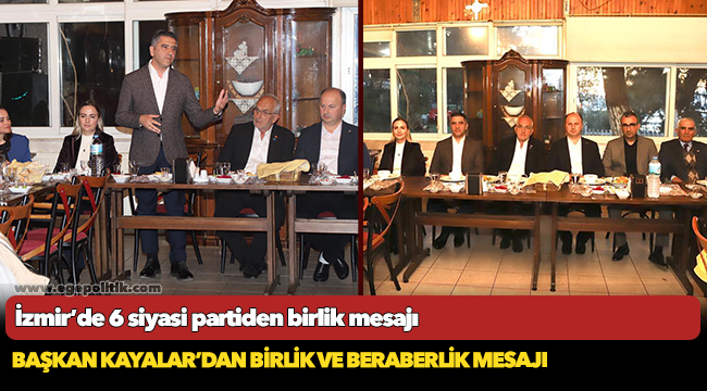 İzmir’de 6 siyasi partiden birlik mesajı