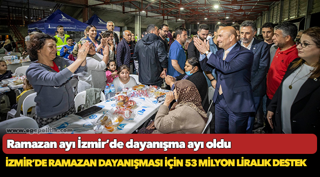 İzmir’de Ramazan dayanışması için 53 milyon liralık destek