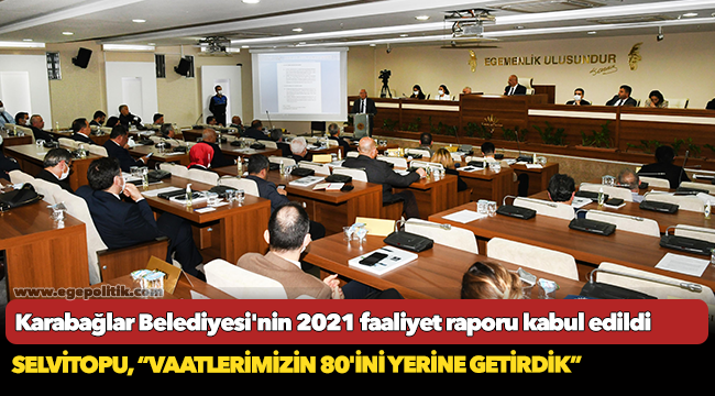 Karabağlar Belediyesi'nin 2021 faaliyet raporu kabul edildi