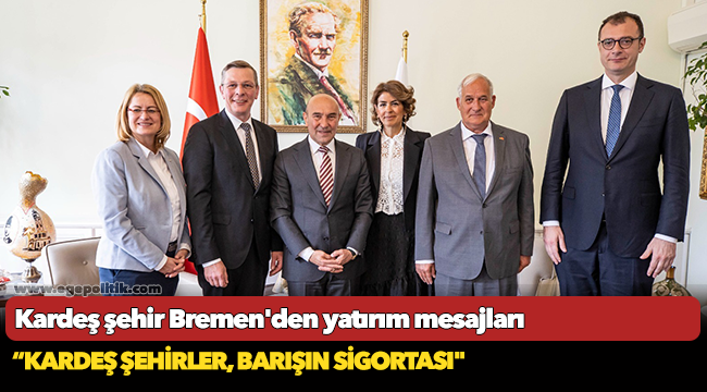 Kardeş şehir Bremen'den yatırım mesajları