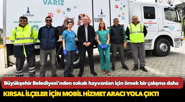 Kırsal ilçeler için mobil hizmet aracı yola çıktı
