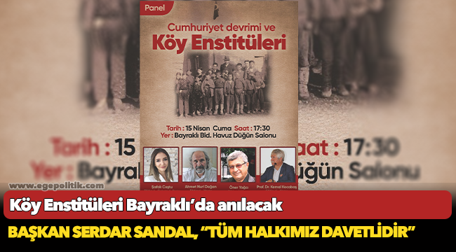 Köy Enstitüleri Bayraklı’da anılacak