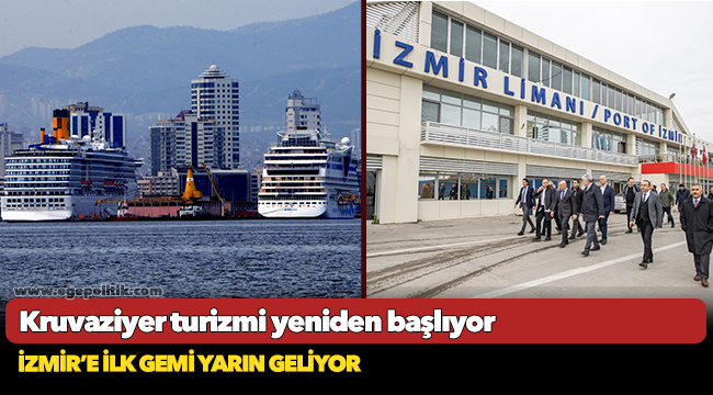 Kruvaziyer turizmi yeniden başlıyor.. İzmir’e ilk gemi yarın geliyor
